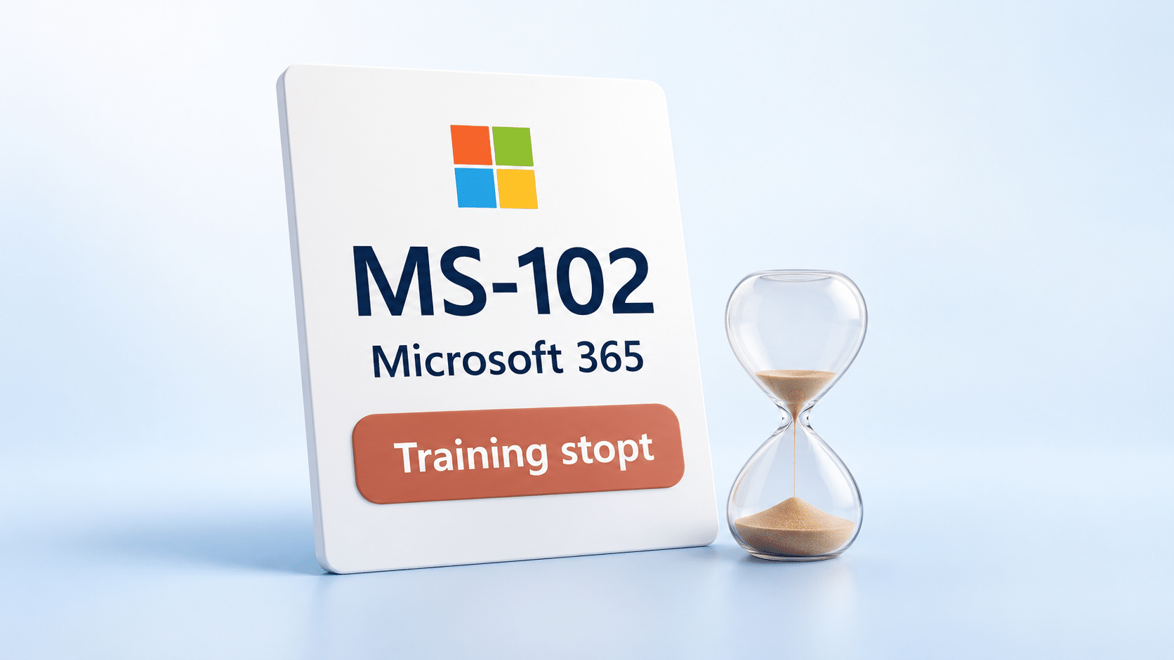 alt text MS-102-cursuskaart met Microsoft-logo, de tekst ‘Training stopt’ en een zandloper op een lichtblauwe achtergrond.