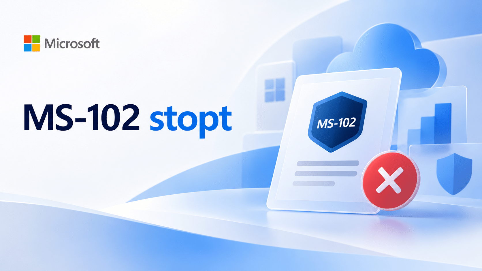 Microsoft MS-102 stopt: illustratie van de Microsoft 365-certificering met een rood kruis dat het einde van het examen aangeeft.
